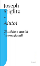 Aiuto! Giustizia e sussidi internazionali by Joseph E. Stiglitz