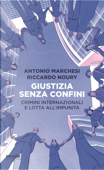 Giustizia senza confini. Crimini internazionali e lotta all’impunità by Antonio Marchesi, Riccardo Noury