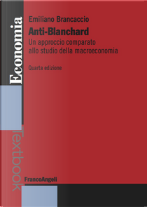 Anti-Blanchard. Un approccio comparato allo studio della macroeconomia by Emiliano Brancaccio
