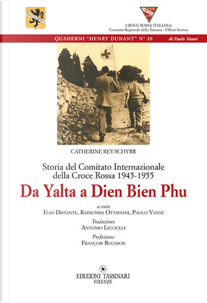 Da Yalta A Dien Bien Phu. Storia del Comitato internazionale della Croce Rossa 1945-1955 by Catherine Rey-Schyrr
