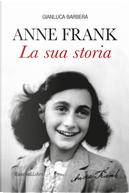 Anna Frank. La sua storia by Gianluca Barbera