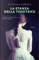 La stanza della tessitrice by Cristina Caboni