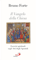 Il Vangelo della Chiesa. Esercizi spirituali sugli Atti degli Apostoli by Bruno Forte