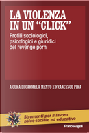 La violenza in un «click». Profili sociologici, psicologici e giuridici del revenge porn by Carmela Mento, Francesco Pira