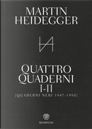 Quattro quaderni I e II. Quaderni neri 1947-1950 by Martin Heidegger