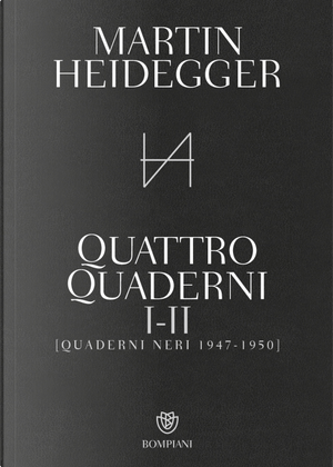 Quattro quaderni I e II. Quaderni neri 1947-1950 by Martin Heidegger
