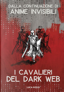 I cavalieri del dark web by Luca Rossi