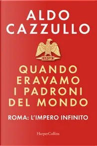 Quando eravamo i padroni del mondo by Aldo Cazzullo