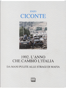 1992. L'anno che cambiò l'Italia. Da Mani Pulite alle stragi di mafia by Enzo Ciconte