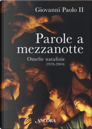 Parole a mezzanotte. Omelie natalizie (1978-2004) by Giovanni Paolo II (papa)