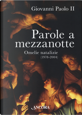 Parole a mezzanotte. Omelie natalizie (1978-2004) by Giovanni Paolo II (papa)