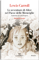 Le avventure di Alice nel Paese delle Meraviglie by Lewis Carroll