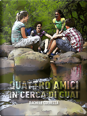 Quattro amici in cerca di guai by Rachele Coerezza