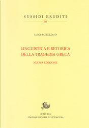 Linguistica e retorica della tragedia greca by Luigi Battezzato