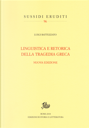 Linguistica e retorica della tragedia greca by Luigi Battezzato