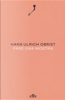 Fare una mostra by Hans Ulrich Obrist