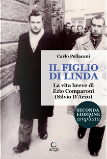 Il figlio di Linda. La vita breve di Ezio Comparoni (Silvio D'Arzo) by Carlo Pellacani