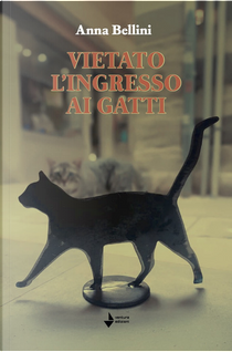 Vietato l'ingresso ai gatti by Anna Bellini
