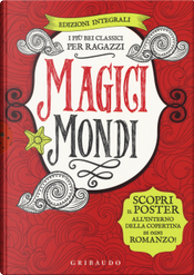 Magici mondi. I più bei classici per ragazzi: Canto di Natale-Il Piccolo Principe-Il meraviglioso mago di Oz-Alice nel paese delle meraviglie by Antoine de Saint-Exupéry, Charles Dickens, L. Frank Baum, Lewis Carroll