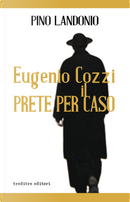 Eugenio Cozzi il prete per caso by Pino Landonio