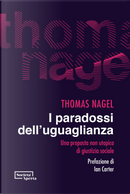 I paradossi dell'uguaglianza. Una proposta non utopica di giustizia sociale by Thomas Nagel