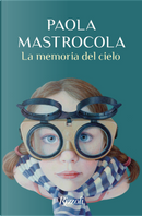 La memoria del cielo by Paola Mastrocola