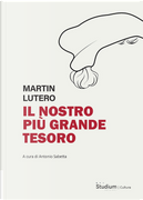 Il nostro tesoro più grande by Martin Lutero