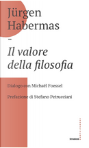Il valore della filosofia. Dialogo con Michaël Foessel by Jürgen Habermas