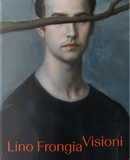Lino Frongia. Visioni by Beatrice Avanzi, Denis Isaia, Vittorio Sgarbi