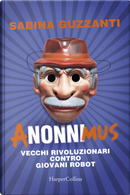 ANonniMus. Vecchi rivoluzionari contro giovani robot by Sabina Guzzanti