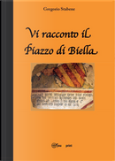 Vi racconto il Piazzo di Biella by Gregorio Stabene