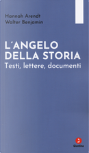L'angelo della storia. Testi, lettere, documenti by Hannah Arendt, Walter Benjamin