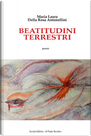 Beatitudini terrestri by Maria Laura Della Rosa Antonellini