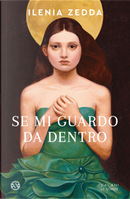 Se mi guardo da dentro by Ilenia Zedda