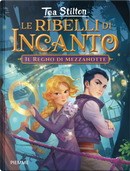 Il regno di mezzanotte. Le ribelli di Incanto by Tea Stilton