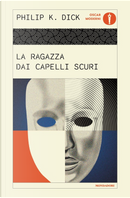 La ragazza dai capelli scuri by Philip K. Dick