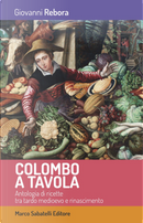 Colombo a tavola. Antologia di ricette tra tardo Medioevo e Rinascimento by Giovanni Rebora