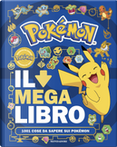 Pokémon. Il mega libro. 1001 cose da sapere sui Pokémon