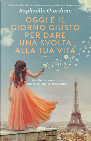 Oggi è il giorno giusto per dare una svolta alla tua vita by Raphaëlle Giordano