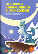 La storia di Zanna Bianca di Jack London by Romana Petri