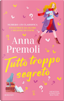Tutto troppo segreto by Anna Premoli