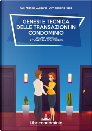 Genesi e tecnica delle transazioni in condominio. Con formulario sulla mediazione by Michele Zuppardi, Roberto Rizzo