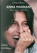 Anna Magnani. Racconto d'attrice by Chiara Ricci