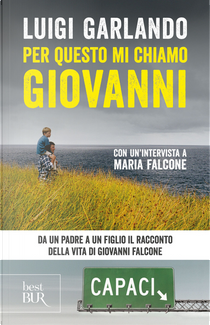 Per questo mi chiamo Giovanni. Da un padre a un figlio il racconto della vita di Giovanni Falcone by Luigi Garlando
