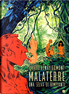 Malaterre. Una selva di rimpianti by Pierre-Henry Gomont