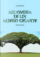 All'ombra di un albero gigante by Luca Rossi