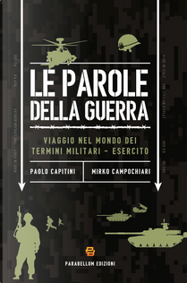 Le parole della guerra. Viaggio nel mondo dei termini militari-esercito by Mirko Campochiari, Paolo Capitini