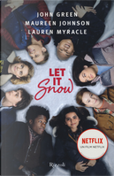 Let it snow. Innamorarsi sotto la neve by John Green, Lauren Myracle, Maureen Johnson