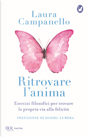 Ritrovare l'anima. Esercizi filosofici per trovare la propria via alla felicità by Laura Campanello