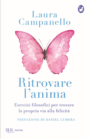 Ritrovare l'anima. Esercizi filosofici per trovare la propria via alla felicità by Laura Campanello
